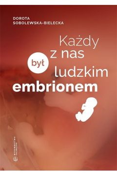 Kady z nas by ludzkim embrionem