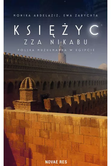 Ksi�yc zza nikabu - Ewa Zarychta, Monika Abdelaziz