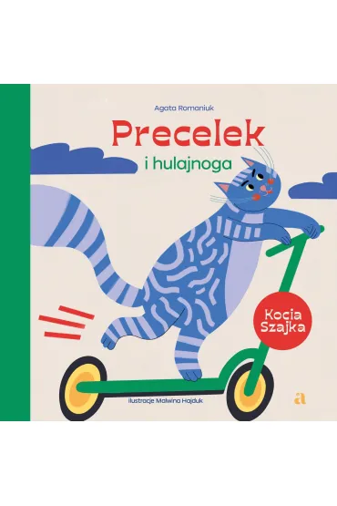 Precelek i hulajnoga. Precelek z Kociej Szajki. Tom 6 - Agata Romaniuk