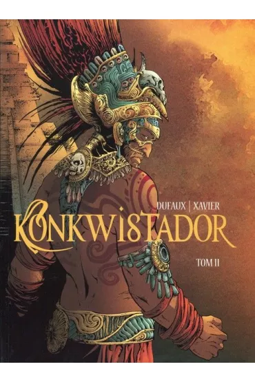 Konkwistador. Tom 2 - Jean Dufaux, Xavier Philippe