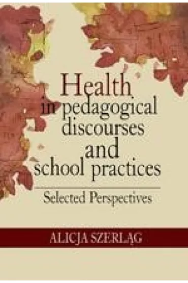 eBook Health in pedagogical discourses and school practices. Selected perspectives pdf - Alicja Szerlg