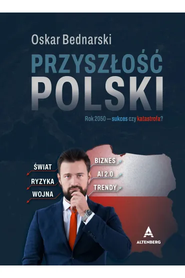 Przysz�o�� Polski. Rok 2025. Sukces czy katastrofa? Ksi��ka z autografem - Oskar  Bednarski