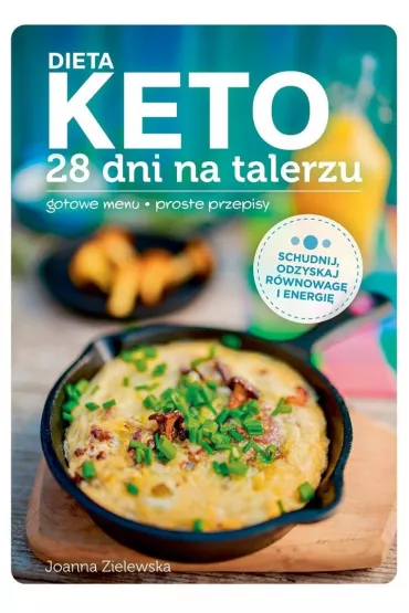 Dieta Keto. 28 dni na talerzu - Joanna  Zielewska