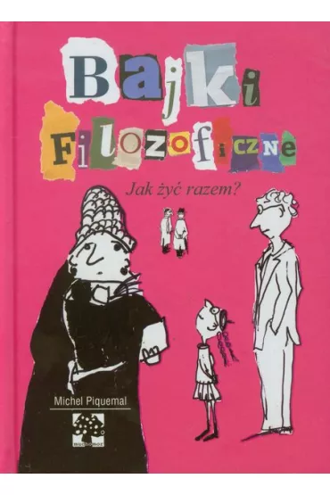 Jak �y� razem bajki filozoficzne - Michel Piquemal