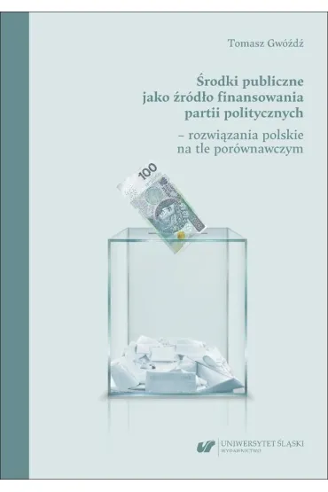 �rodki publiczne jako �r�d�o finansowania partii.. - Tomasz  Gw�d�