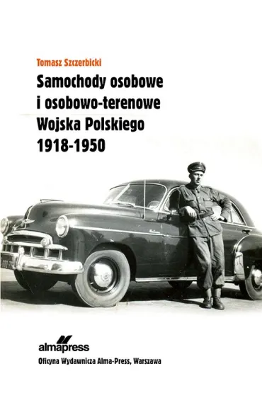 Samochody osobowe i osobowo-terenowe Wojska Polskiego 1918-1950 - Tomasz Szczerbicki