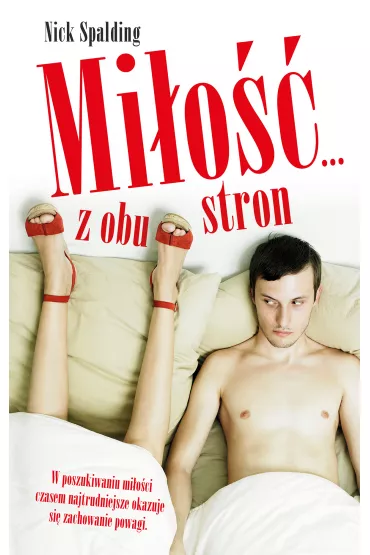 Mi�o�� z obu stron. Mi�o��... Tom 1 - Nick Spalding