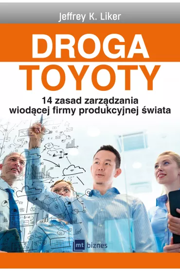 DROGA TOYOTY. 14 zasad zarz�dzania wiod�cej firmy produkcyjnej �wiata - Jeffrey K. Liker
