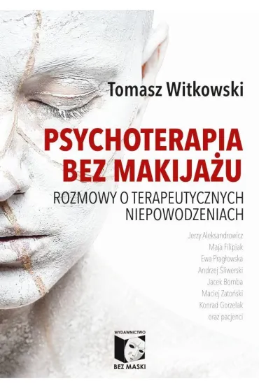 Psychoterapia bez makija�u - Tomasz Witkowski