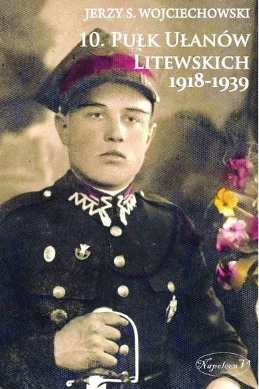 10 Pu�k U�an�w Litewskich 1918-1939 - Jerzy S. Wojciechowski