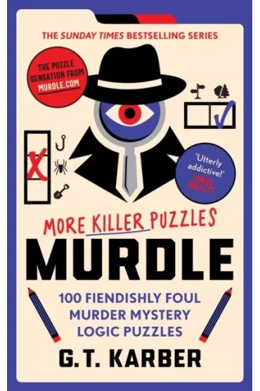 Murdle. More Killer Puzzles.100 Fiendishly Foul Murder Mystery Logic Puzzles - G. T. Karber