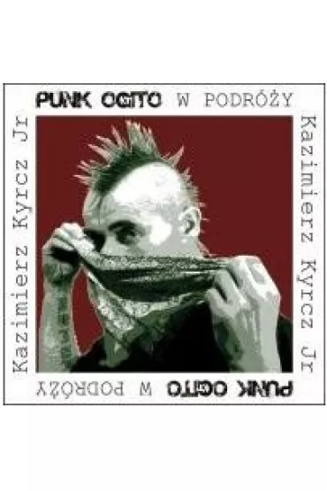 Punk Ogito w podry - Kazimierz Kyrcz Jr.
