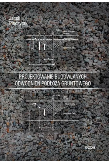 Projektowanie budowlanych odwodnie� pod�o�a gruntowego - Jacek Pieczyrak