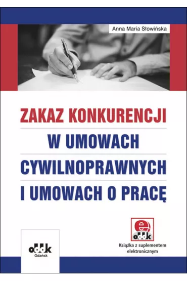 Zakaz konkurencji w umowach cywilnoprawnych i umowach o prac - Anna Maria Sowiska