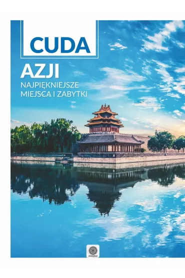 Cuda Azji. Najpi�kniejsze miejsca i zabytki
