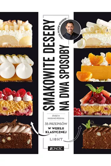 Smakowite desery na dwa sposoby. 35 przeps�w w wersji klasycznej i light - Valentin Neraudean