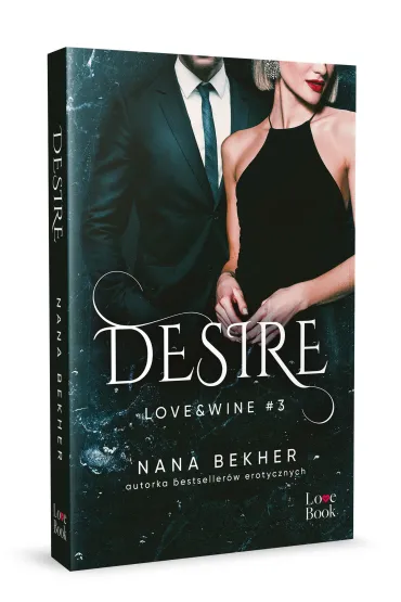 Desire. Love&Wine. Tom 3 - Nana Bekher