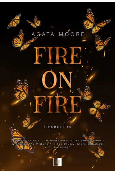 Fire on Fire. Seria Fircrest. Tom 0 - Agata  Moore