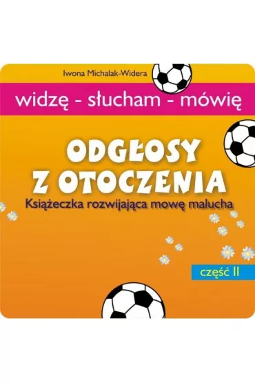 Odg�osy z otoczenia. Ksi��eczka rozwijaj�ca mow� - Iwona Michalak-Widera