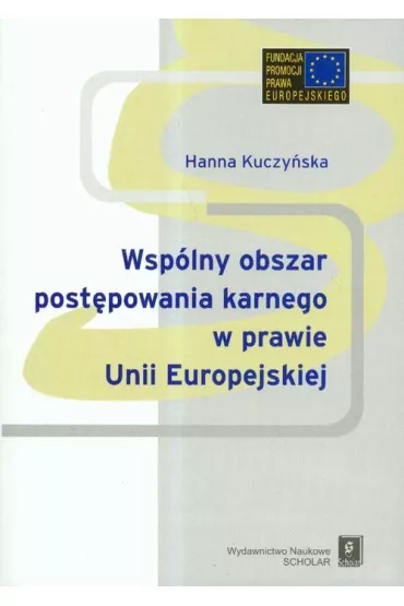 Wsp�lny obszar post�powania karnego w prawie Unii Europejskiej - Hanna Kuczy�ska