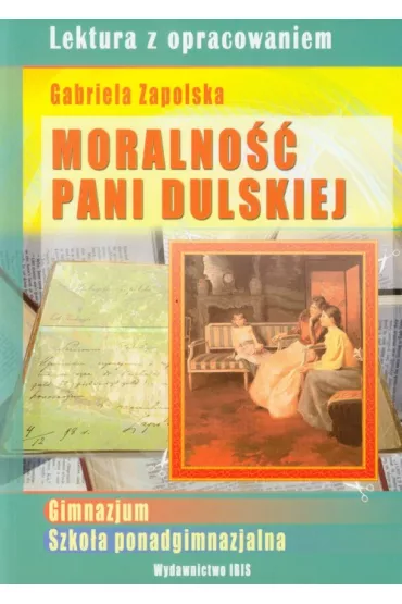 Moralno�� pani Dulskiej. Lektura z opracowaniem (zielona seria, ) - Agnieszka No�y�ska-Demianiuk