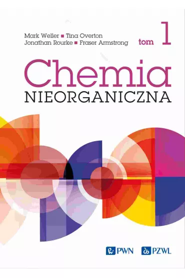 Chemia nieorganiczna. Tom 1 - Fraser Armstrong, Jonathan Rourke, Mark Weller, Tina Overton