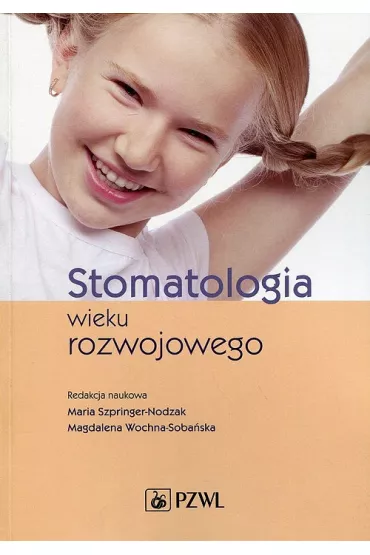 Stomatologia wieku rozwojowego - Magdalena Wochna-Soba�ska, Maria Szpringer-Nodzak
