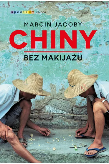 Chiny bez makija�u - Marcin Jacoby
