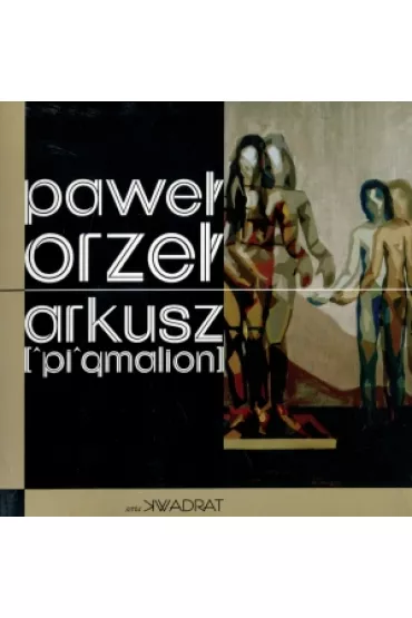 Arkusz [^pi^gmalion] - Pawe� Orze�