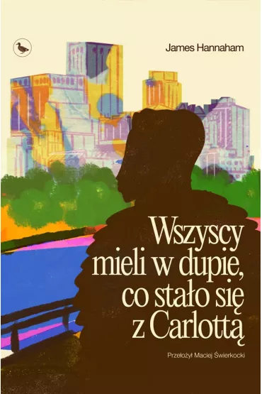 Wszyscy mieli w dupie, co sta�o si� z Carlott� - James  Hannaham