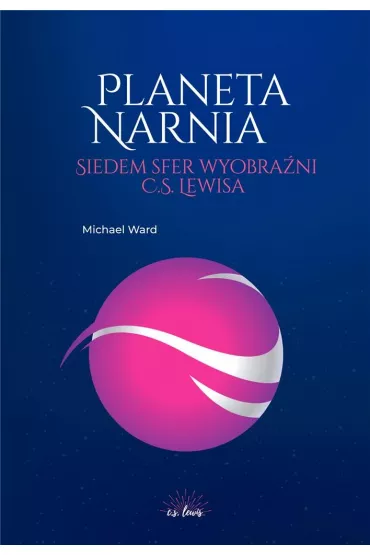 Planeta Narnia. Siedem sfer wyobra�ni Lewisa - Ward Michael