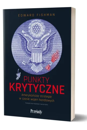 Punkty krytyczne. Ameryka�skie strategie w czasie wojen handlowych - Edward  Fishman
