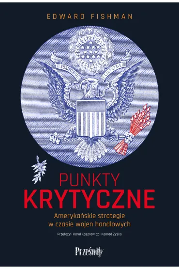 Punkty krytyczne. Ameryka�skie strategie w czasie wojen handlowych - Edward  Fishman