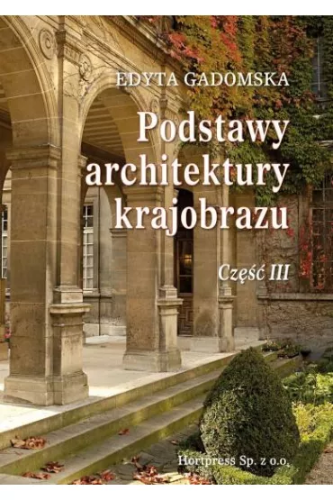 Podstawy architektury krajobrazu. Tom 3 - Edyta Gadomska
