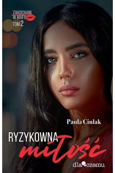 Ryzykowna mi�o��. Zakochani w mafii. Tom 2 - Paula  Ciulak