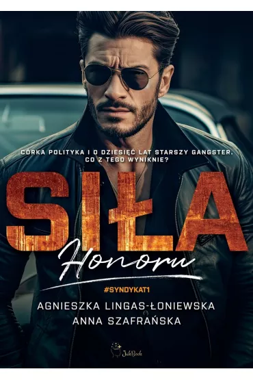 Si�a honoru. Syndykat. Tom 1 - Agnieszka Lingas-�oniewska, Anna Szafra�ska