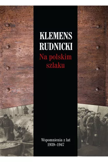 Na polskim szlaku Wspomnienia z lat 1939-1947 - Klemens Rudnicki