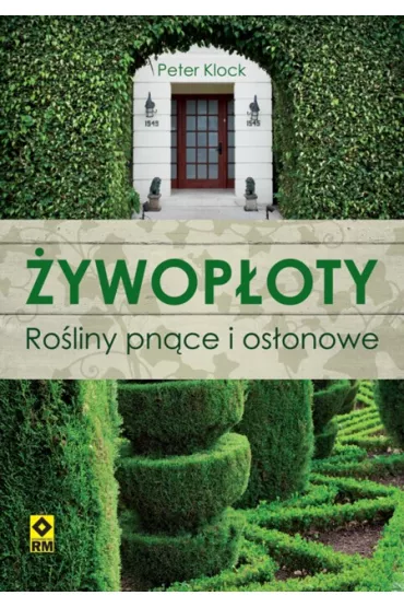 �ywop�oty. Ro�liny pn�ce i os�onowe - Peter Klock