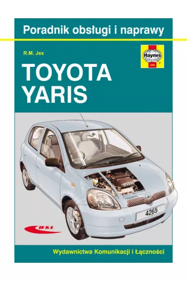 Toyota Yaris 1999-2005 Poradnik obs�ugi i naprawy - R. M. Jex