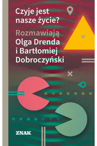 Czyje jest nasze �ycie? - Bart�omiej Dobroczy�ski, Olga Drenda