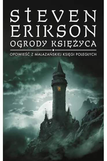 Ogrody ksi�yca. Malaza�ska Ksi�ga Poleg�ych. Tom 1 - Steven Erikson