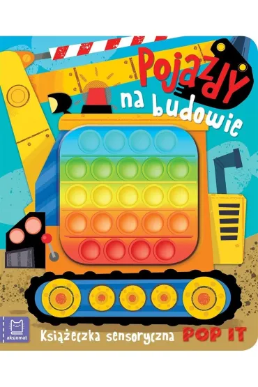 Pojazdy na budowie. Ksi��eczka sensoryczna. Pop It - Gra�yna Wasilewicz
