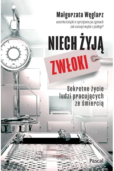 Niech �yj� zw�oki. Sekretne �ycie ludzi pracuj�cych ze �mierci� - Ma�gorzata  W�glarz
