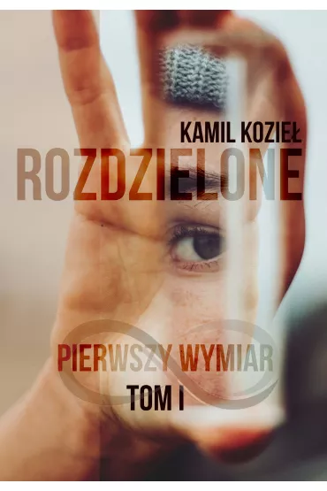 eBook Pierwszy wymiar. Rozdzielone. Tom 1 pdf mobi epub - Kamil  Kozie�