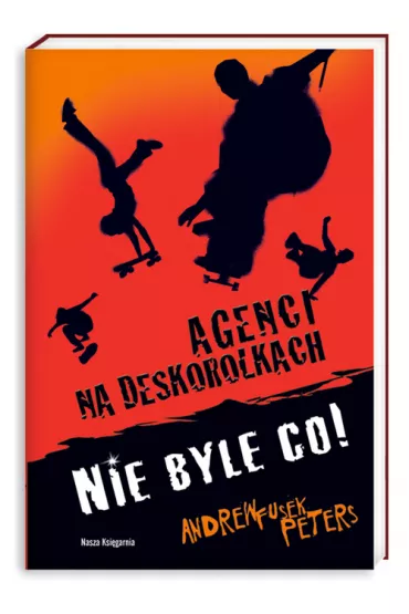Agenci na deskorolkach. Nie byle co! - Andrew Peters Fusek