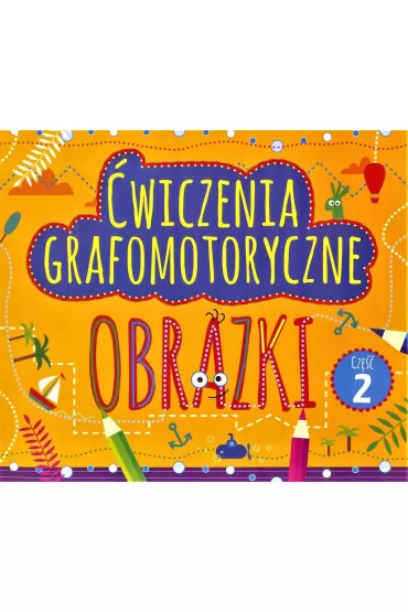 �wiczenia grafomotoryczne. Obrazki. Cz�� 2 - El�bieta Seku�a