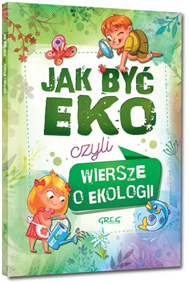 Jak by� EKO czyli Wiersze o ekologii - Urszula Kami�ska