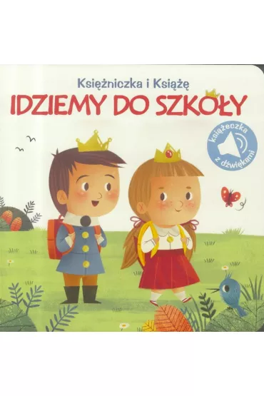 Ksi�niczka i ksi��e. Idziemy do szko�y