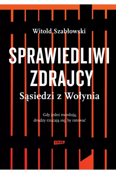 Sprawiedliwi zdrajcy. S�siedzi z Wo�ynia - Witold Szab�owski