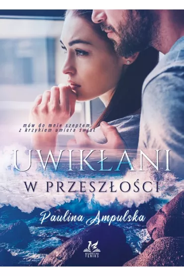 Uwik�ani w przesz�o�ci - Paulina Ampulska